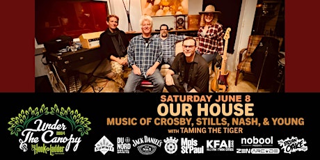 Our House: The Music Of Crosby, Stills, Nash & Young with Taming The Tiger