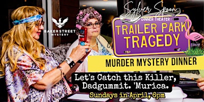 Imagem principal do evento Trailer Park Tragedy Murder Mystery Dinner at Sylver Spoon