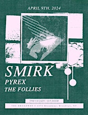 Smirk w/ Pyrex + The Follies