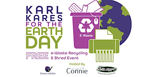 Karl Kares for the Earth Day FREE e-Waste Recycling & Shred Event primary image