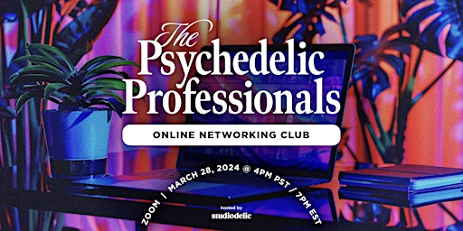 Imagen principal de The Psychedelic Professionals Networking Club - First Edition