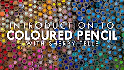 Introduction to Coloured Pencils with Sherry Telle