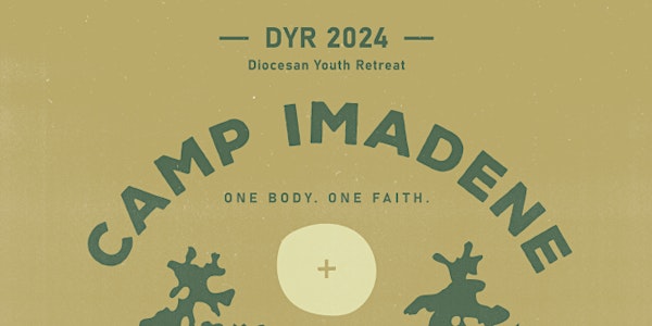 Diocesan Youth Retreat DYR 2024 - Camp Imadene!