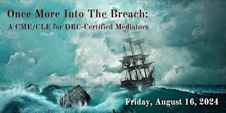 Once More Into The Breach: A CME/CLE for DRC-Certified Mediators