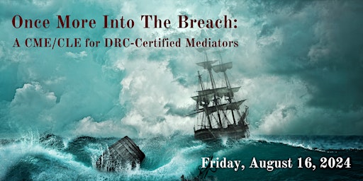 Primaire afbeelding van Once More Into The Breach: A CME/CLE for DRC-Certified Mediators