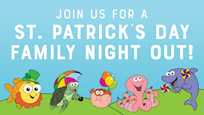 Saint Patrick's Day Family Night Out primary image