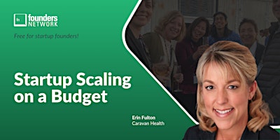 Primaire afbeelding van Startup Scaling on a Budget with Erin Fulton