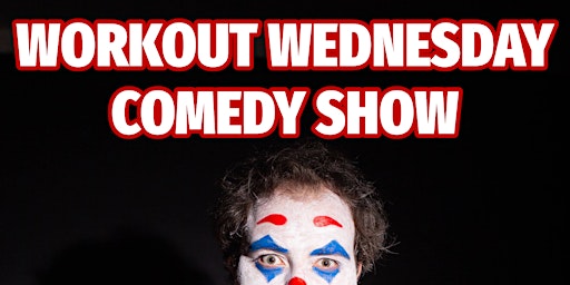 Primaire afbeelding van Workout Wednesday FREE Comedy Show at Burning Acre Elliston Place