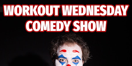 Workout Wednesday FREE Comedy Show at Burning Acre Elliston Place