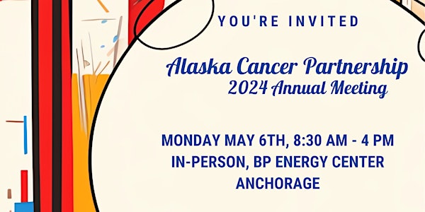 Alaska Cancer Partnership 2024 Annual Meeting