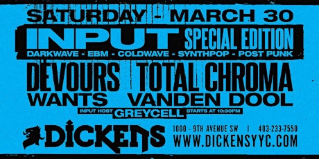 INPUT special edition feat. Devours, Total Chroma, WANTS, & Vanden Dool