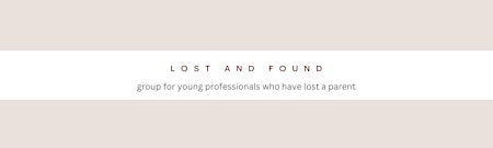 Imagen principal de Lost & Found - monthly meet for young professionals who have lost a parent