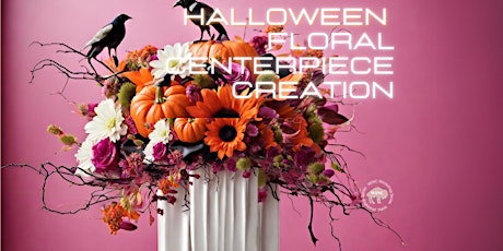 Workshop Series: Halloween Floral Centerpiece Creation