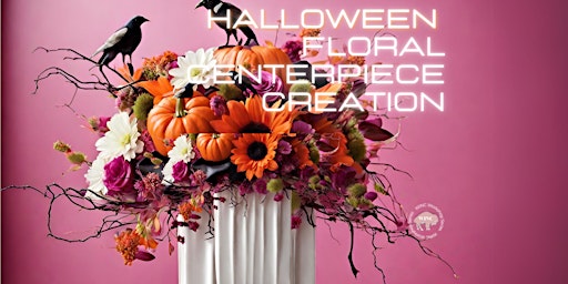 Imagem principal do evento Workshop Series: Halloween Floral Centerpiece Creation