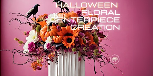 Workshop Series: Halloween Floral Centerpiece Creation