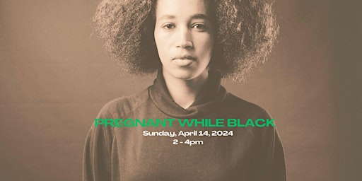 Imagem principal do evento Pregnant While Black