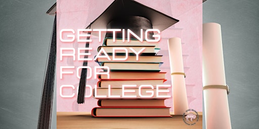 Workshop Series: Getting Ready for College primary image