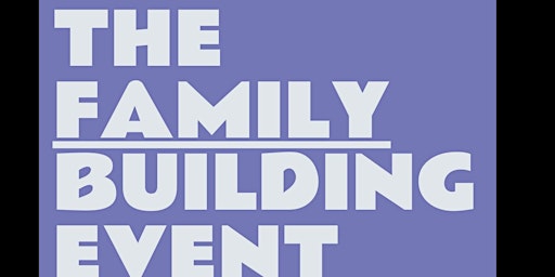 Immagine principale di The Family Building Event 