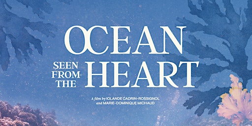 Hauptbild für Screening : "Ocean Seen from the Heart" with film directors