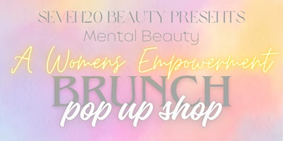Imagem principal do evento Mental Beauty: A Women's Empowerment Pop Up Shop Brunch