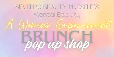 Mental Beauty: A Women's Empowerment Pop Up Shop Brunch