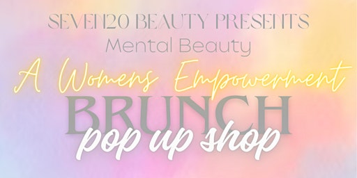 Imagen principal de Mental Beauty: A Women's Empowerment Pop Up Shop Brunch