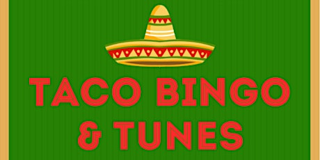 Taco Bingo, Food & Tunes