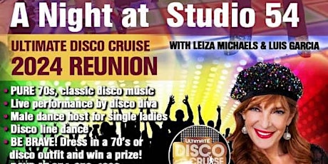 A Night @ Studio 54 Ultimate Disco Cruise Reunion 954-859-4696 $20 PP Zelle