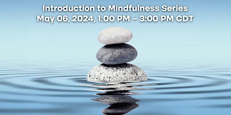 Introduction to Mindfulness Series May