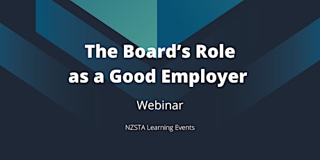 NZSTA The Board’s Role as a Good Employer  Webinar