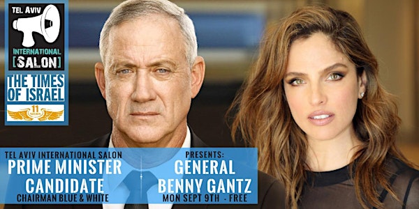 INVITATION: General Benny Gantz, Prime Minister Candidate, Mon Sept 9, 830pm