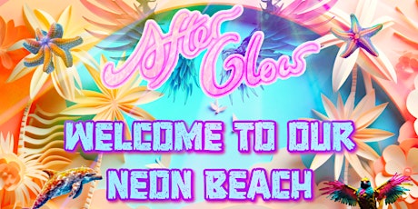 Imagem principal do evento AfterGlow - Welcome to Our Neon Beach