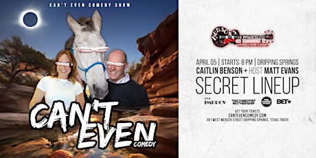 CAN’T EVEN COMEDY SHOW  AT HUDSON'S  IN  DRIPPING SPRINGS TX (4/5/24)