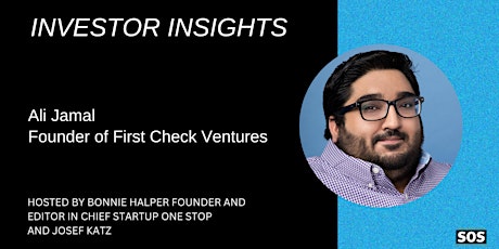 Investor Insights: Ali Jamal, Founder of First Check Ventures