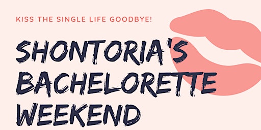 Image principale de Shontoria's Bachelorette Weekend