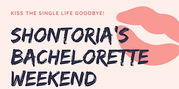 Shontoria's Bachelorette Weekend