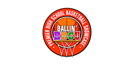 "BALLIN' HBCU" Premier High School Basketball Showcase