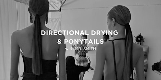 Directional Drying & Ponytails with Mr. Smith primary image