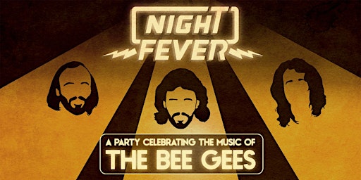 Imagem principal do evento NIGHT FEVER [A BEE GEES DISCO DANCE PARTY]