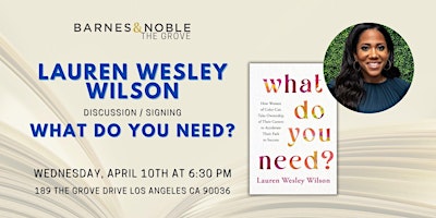 Image principale de Lauren Wesley Wilson discusses and signs WHAT DO YOU NEED? at B&N The Grove