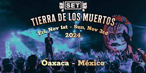 Image principale de SET Underground's Tierra De Los Muertos Festival 2024 – Oaxaca, MX