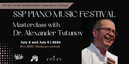 Primaire afbeelding van SSP Piano Music Festival Masterclass With Dr. Alexander Tutunov - July 2, 5