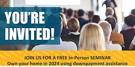 Purchase your dream home with down payment  assistance.  Free Seminar