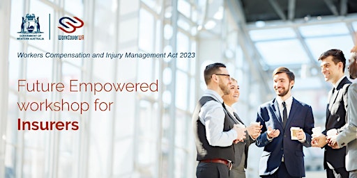 Immagine principale di WorkCover WA Future Empowered Workshop - For Insurers (Underwriting) 