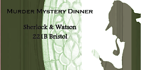 Murder Mystery Dinner: Sherlock & Watson 221B Bristol