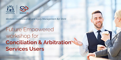 Imagem principal do evento WorkCover WA Future Empowered - Conciliation & Arbitration Services Users