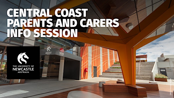 University of Newcastle - Parent and Carers Info Night - Central Coast