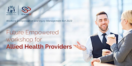 WorkCover WA Future Empowered Workshop - For Allied Health Providers