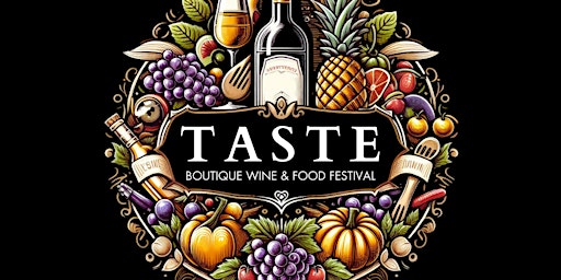 Imagem principal do evento TASTE: Boutique Wine & Food Festival