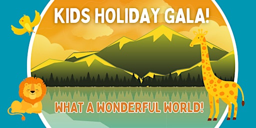 Immagine principale di WHAT A WONDERFUL WORLD Kids Holiday Gala 